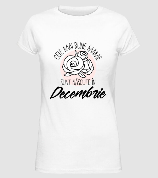 Cele mai bune mame sunt născute în Decembrie model alb pe tricou