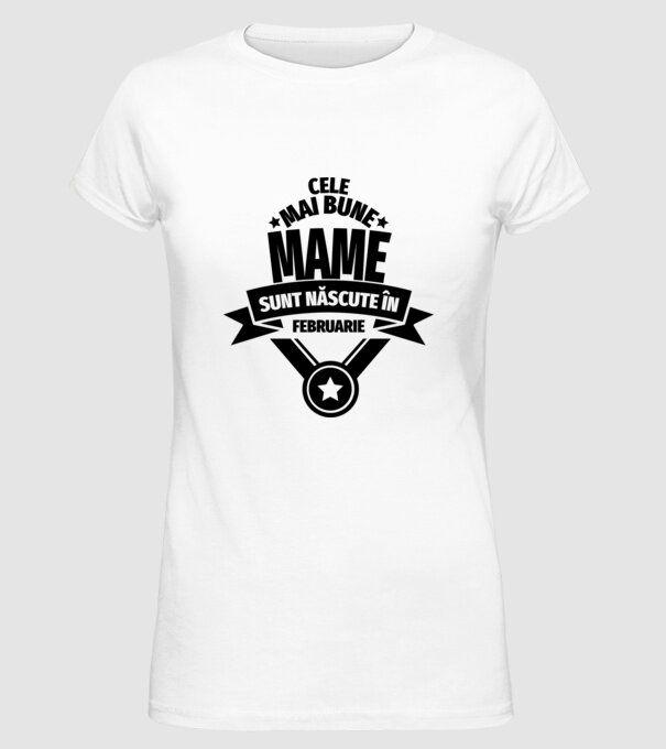 Cele mai bune mame sunt născute în februarie. model alb pe tricou