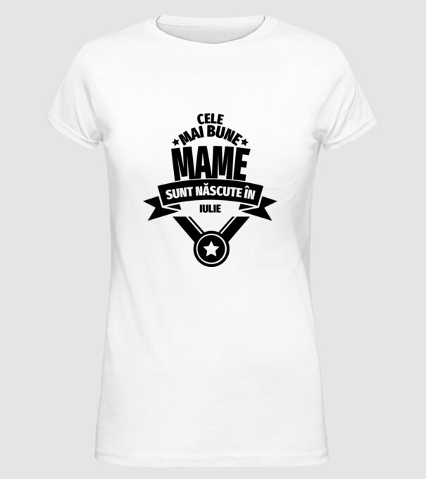 Cele mai bune mame sunt născute în iulie. model alb pe tricou
