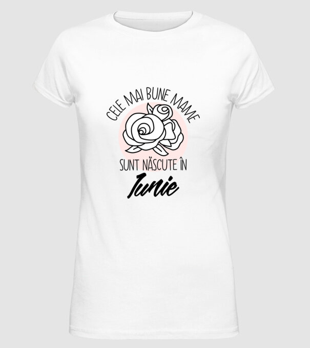 Cele mai bune mame sunt născute în Iunie model alb pe tricou