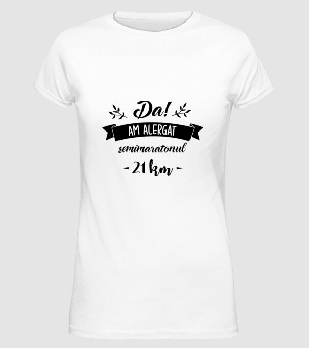 Da, am alergat semimaratonul - 21 km model alb pe tricou