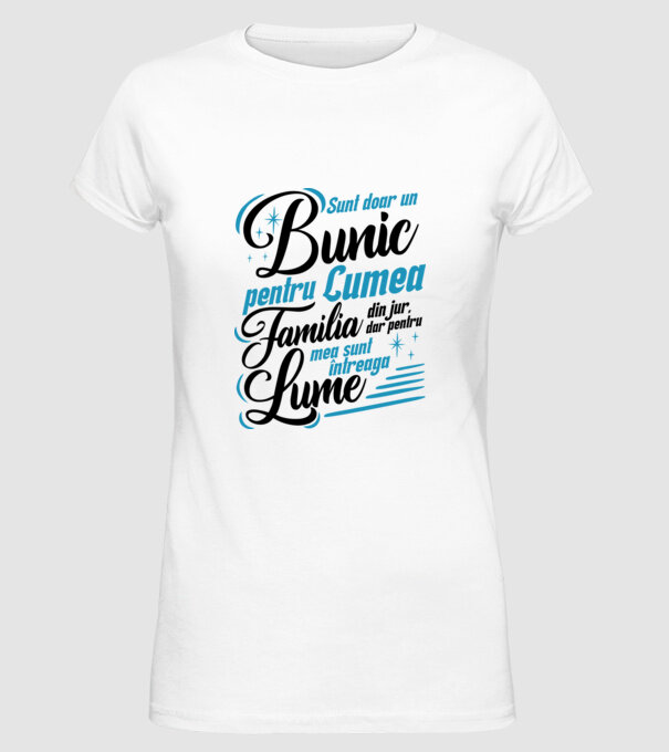 Sunt doar un bunic pentru lumea din jur, dar pentru familia mea sunt întreaga lume! model alb pe tricou