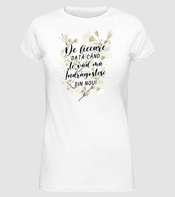 De fiecare dată când te văd mă îndrăgostesc din nou model alb pe tricou
