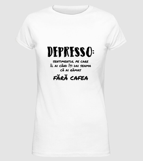 depresie: sentimentul pe care îl ai când îți dai seama că ai rămas fără cafea model alb pe tricou