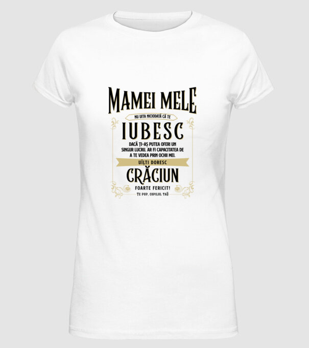 Mamei mele - nu uita niciodată că te iubesc - dacă ți-aș putea oferi un singur lucru, ar fi capacitatea de a te vedea prin ochii model alb pe tricou