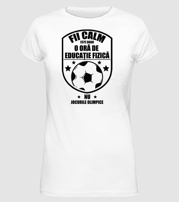 Fii calm, este doar o oră de educație fizică model alb pe tricou