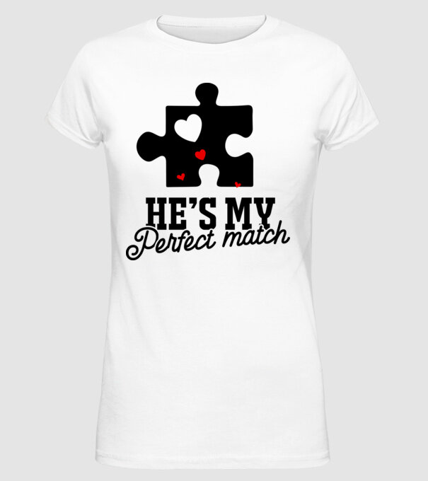 He is my perfect match model alb pe tricou