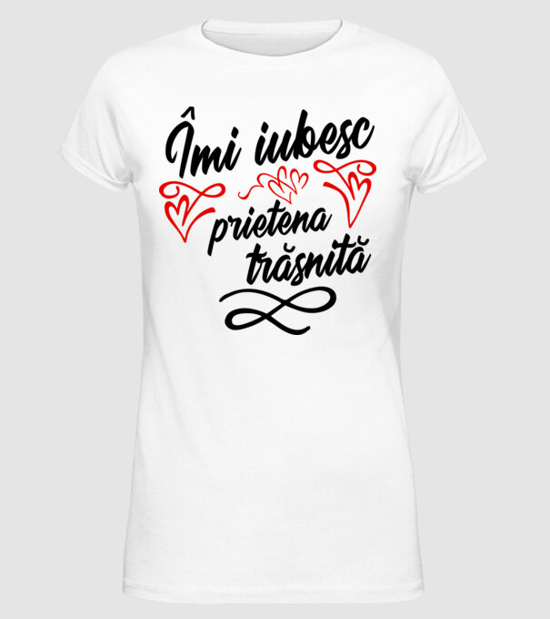 Îmi iubesc prietena trăsnită model alb pe tricou