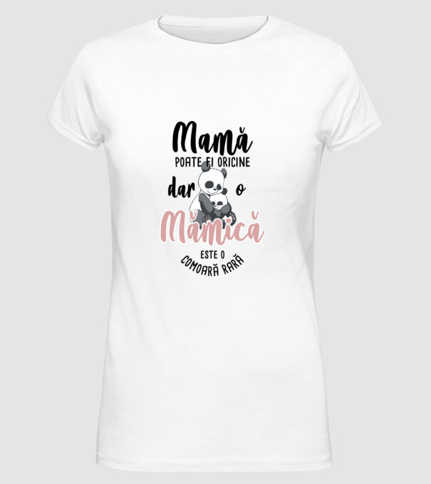 mamă poate fi oricine, dar o mămică este o comoară rară model alb pe tricou