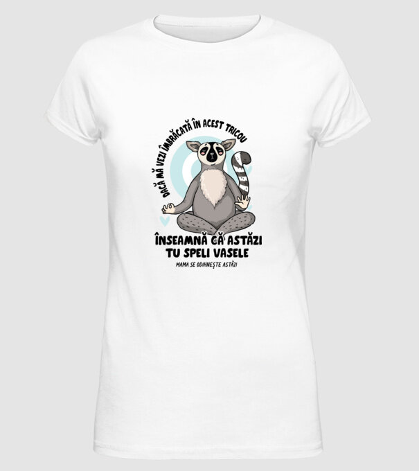 Dacă o vezi îmbrăcată în acest tricou, înseamnă că astăzi tu speli vasele. Mama se odihnește astăzi. model alb pe tricou