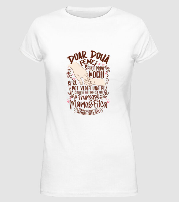 doar două femei se pot privi în ochi și se pot vedea una pe cealaltă ca fiind cea mai frumoasă - mama&fiica - pentru că una este model alb pe tricou