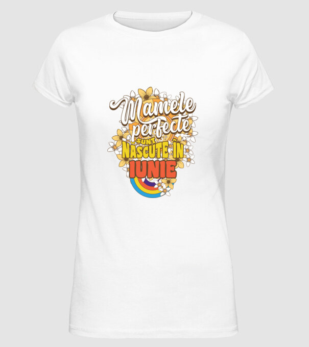 Mamele perfecte sunt născute în iunie. model alb pe tricou