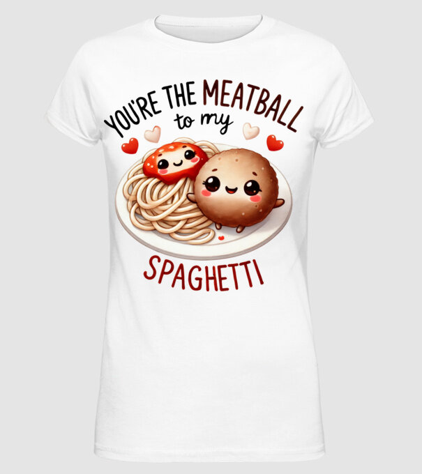 Meatball to my Spaghetti model alb pe tricou