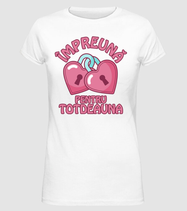 mpreună pentru totdeauna model alb pe tricou
