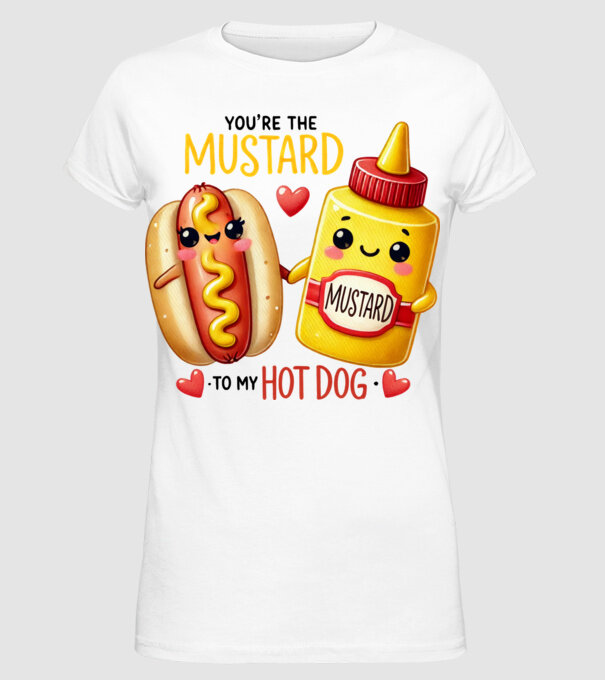 Mustard to my Hot Dog model alb pe tricou
