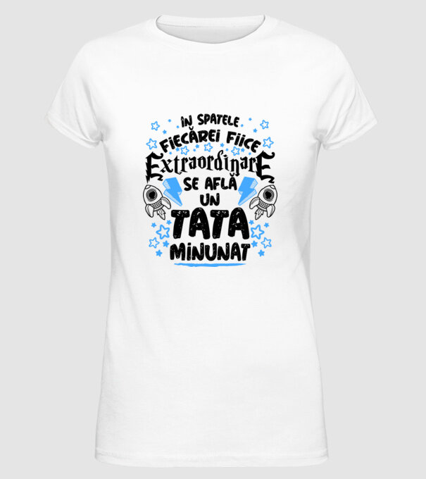 în spatele fiecărei fiice extraordinare se află un tată minunat model alb pe tricou