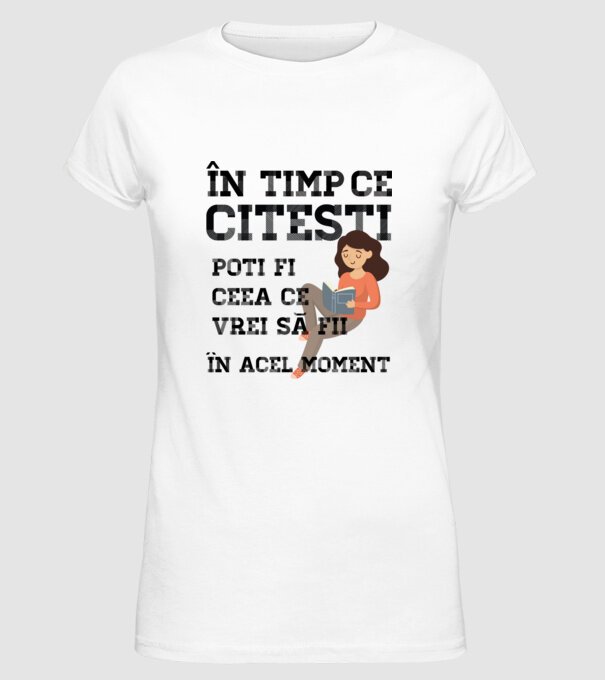 în timp ce citești poți fi ceea ce vrei să fii - în acel moment model alb pe tricou
