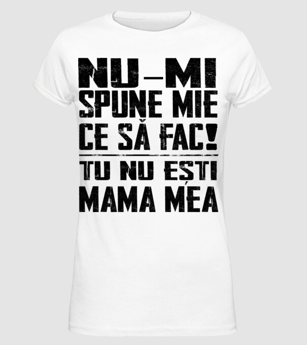 ne-mondd-meg-mit-csinaljak-ANYA-FEKETE-RO model alb pe tricou