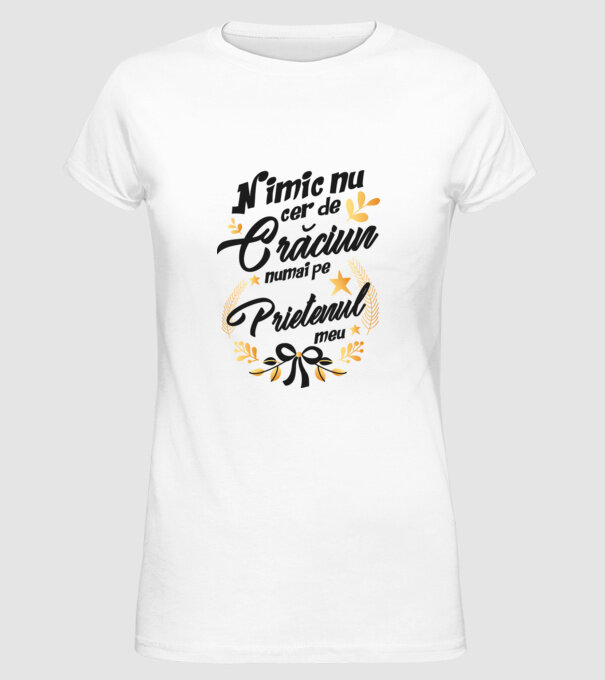 nimic nu cer de Crăciun, numai pe prietenul meu model alb pe tricou