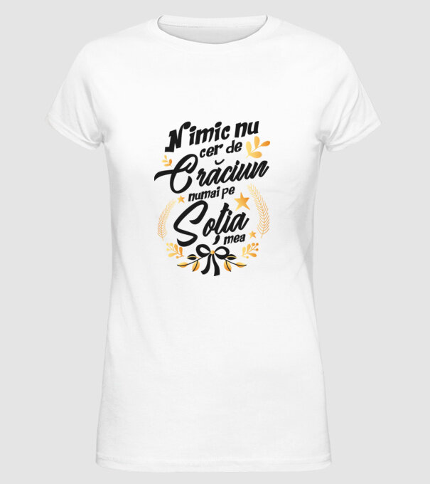 nimic nu cer de Crăciun, numai pe soția mea model alb pe tricou
