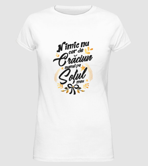 nimic nu cer de Crăciun, numai pe soțul meu model alb pe tricou