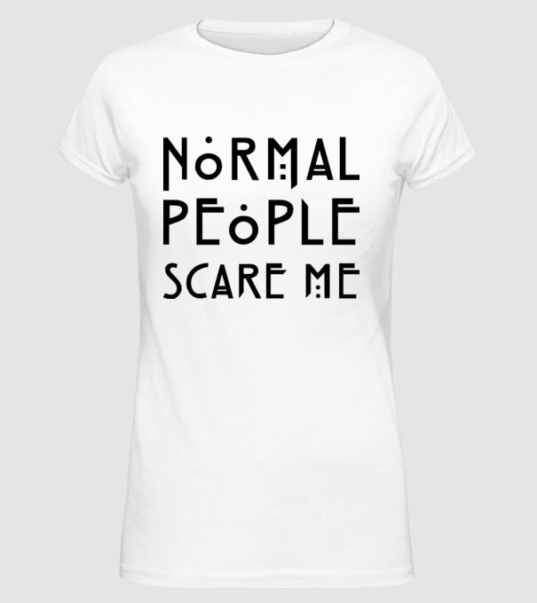 Normal people scare me model alb pe tricou