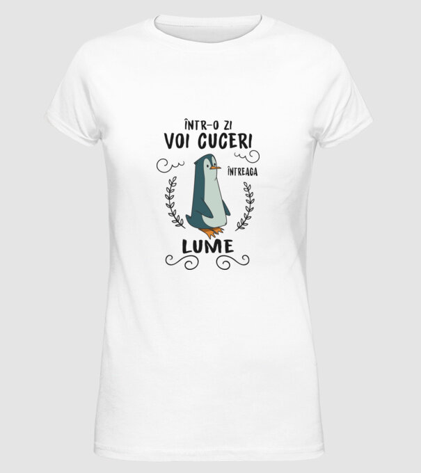 Într-o zi voi cuceri întreaga lume model alb pe tricou