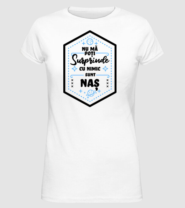 Nu mă poți surprinde cu nimic, sunt naș model alb pe tricou