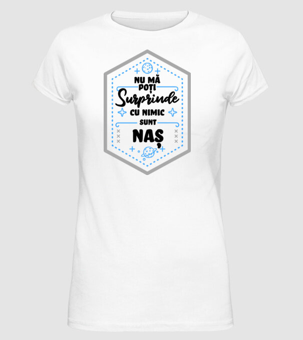 Nu mă poți surprinde cu nimic, sunt nașă model alb pe tricou