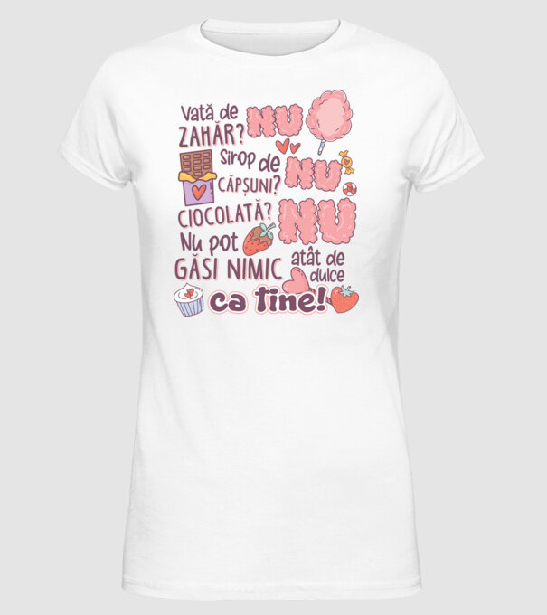 Nu pot găsi nimic-atât de dulce ca tine model alb pe tricou