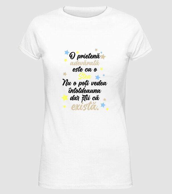 O prietenă adevărată este ca o stea. Nu o poți vedea întotdeauna, dar știi că există. model alb pe tricou