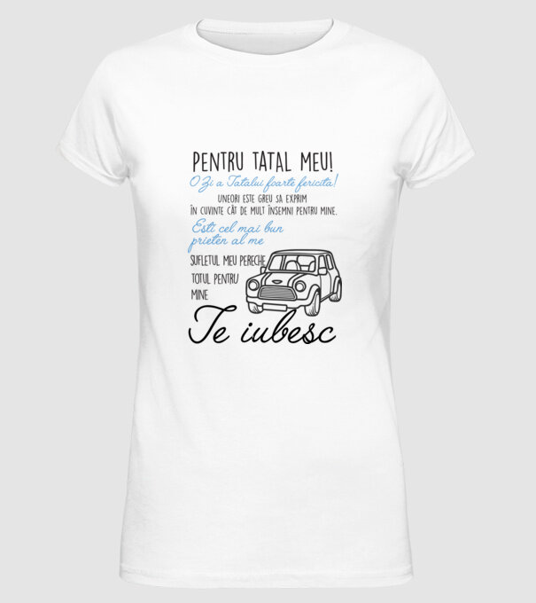 Pentru tatăl meu! O Zi a Tatălui foarte fericită! Uneori este greu să exprim în cuvinte cât de mult însemni pentru mine. Ești ce model alb pe tricou