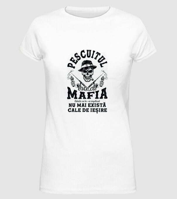 Pescuitul este ca mafia, odată ce te-ai implicat, nu mai există cale de ieșire model alb pe tricou
