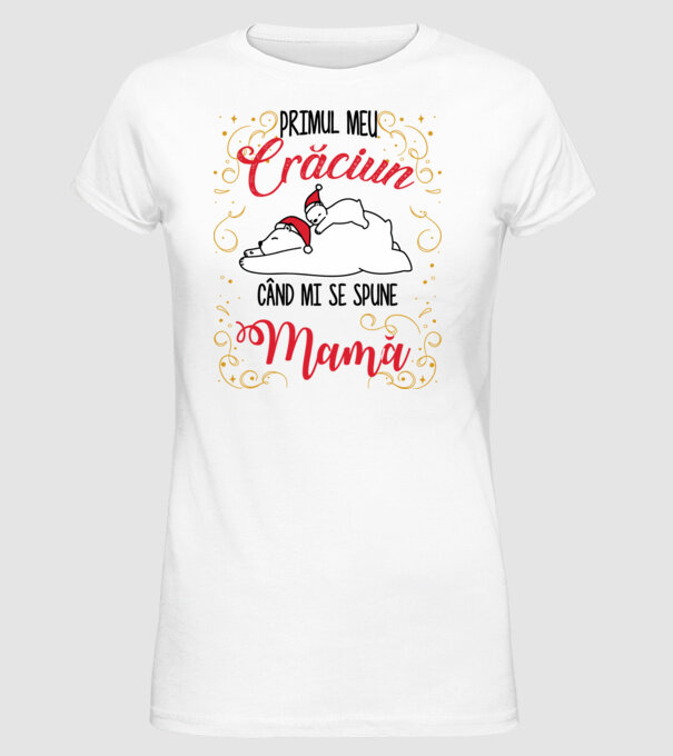 Primul meu Crăciun când mi se spune mamă! model alb pe tricou