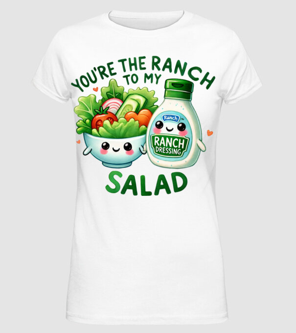 Ranch to my Salad model alb pe tricou