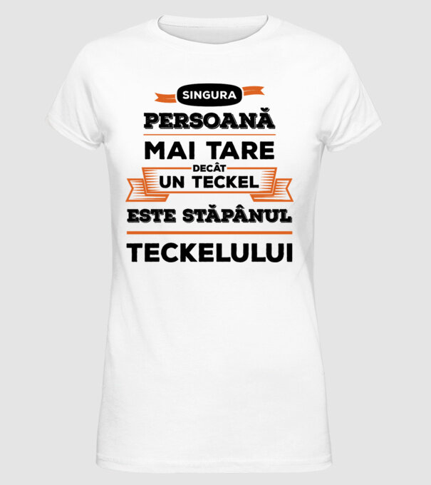 singura persoană mai tare decât un Teckel este stăpânul Teckelului model alb pe tricou
