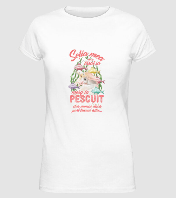 soția mea m-a lăsat să merg la pescuit, dar numai dacă port tricoul ăsta... model alb pe tricou