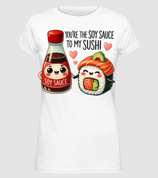 Soy Sauce to my Sushi model alb pe tricou