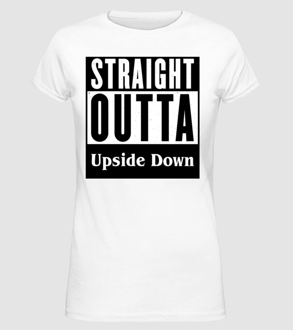 straight outta upside down model alb pe tricou