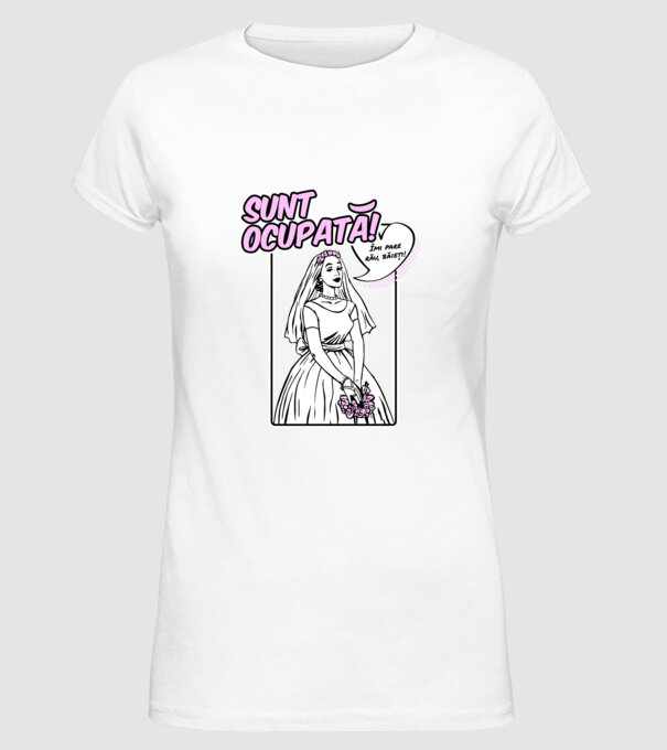 Sunt ocupată! Îmi pare rău, băieți model alb pe tricou