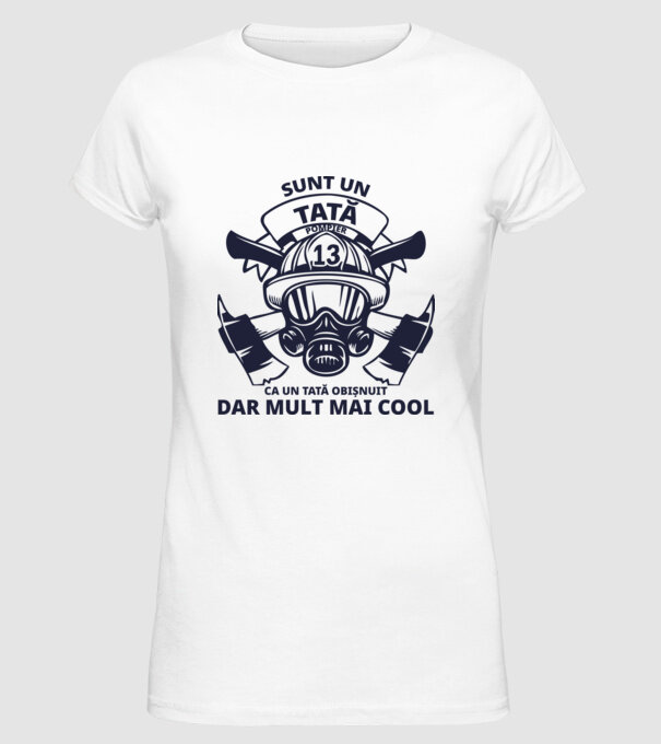 Sunt un tată pompier, ca un tată obișnuit, dar mult mai cool model alb pe tricou