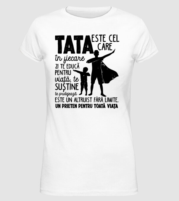 Tata este cel care în fiecare zi te educă pentru viață D5995141 model alb pe tricou