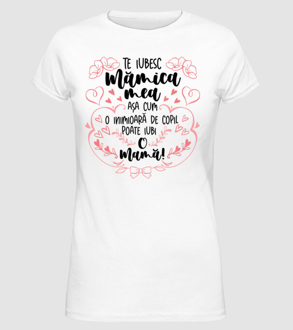 Te iubesc mămica mea model alb pe tricou