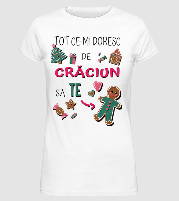 Tot ce-mi doresc de Crăciun să TE om alb model alb pe tricou