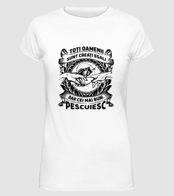 toți oamenii sunt creați egali, dar cei mai buni pescuiesc model alb pe tricou
