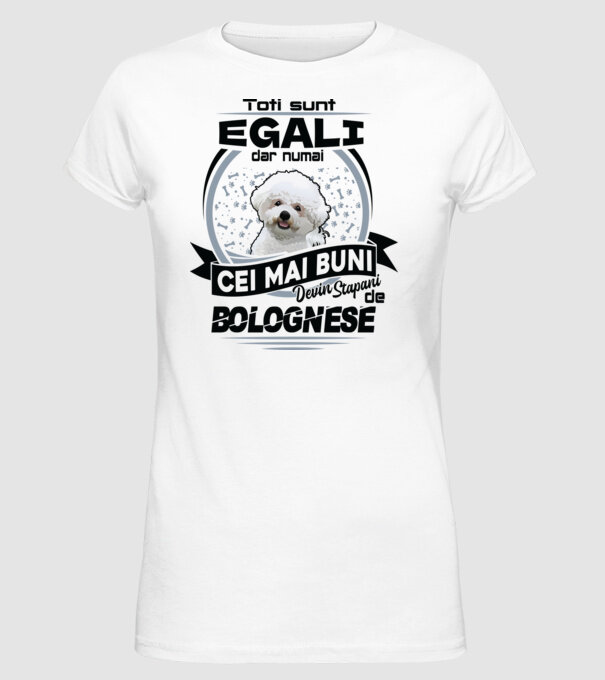Toți sunt egali, dar numai cei mai buni devin stăpâni de bolognese model alb pe tricou