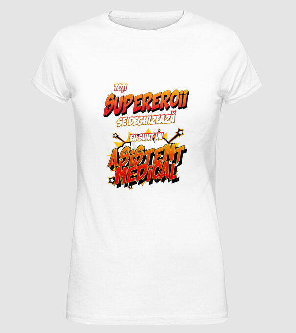 toți supereroii se deghizează, eu sunt un asistent medical/ o asistentă medicală model alb pe tricou