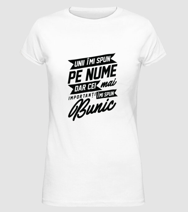 Unii îmi spun pe nume, dar cei mai importanți îmi spun bunic model alb pe tricou