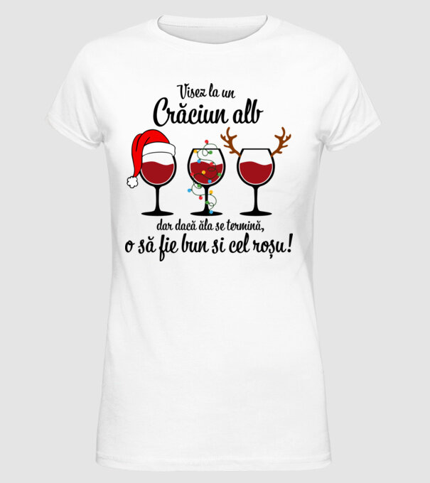 Visez la un Crăciun alb, dar dacă ăla se termină, o să fie bun si cel roșu - alb model alb pe tricou