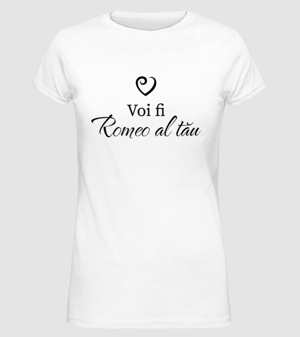 Voi fi Romeo al tău model alb pe tricou